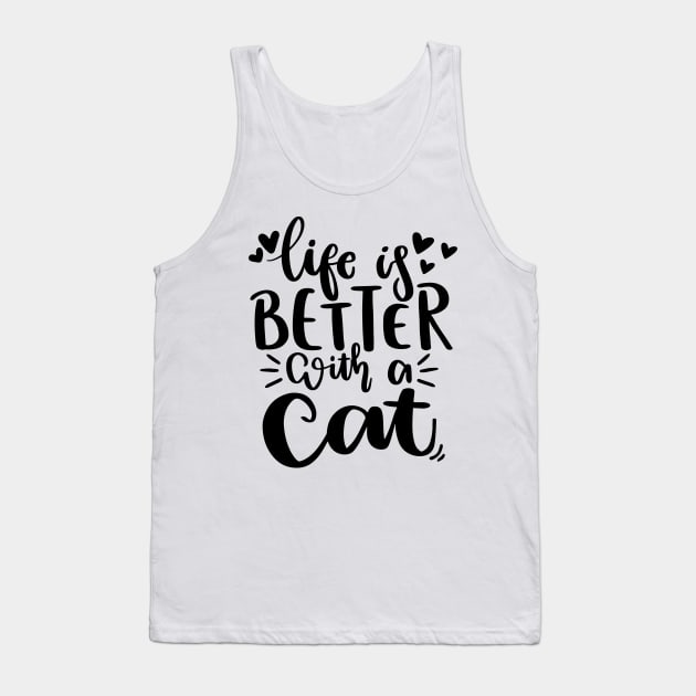 Life Is Better With A Cat. Funny Cat Lover Quote. Tank Top by That Cheeky Tee